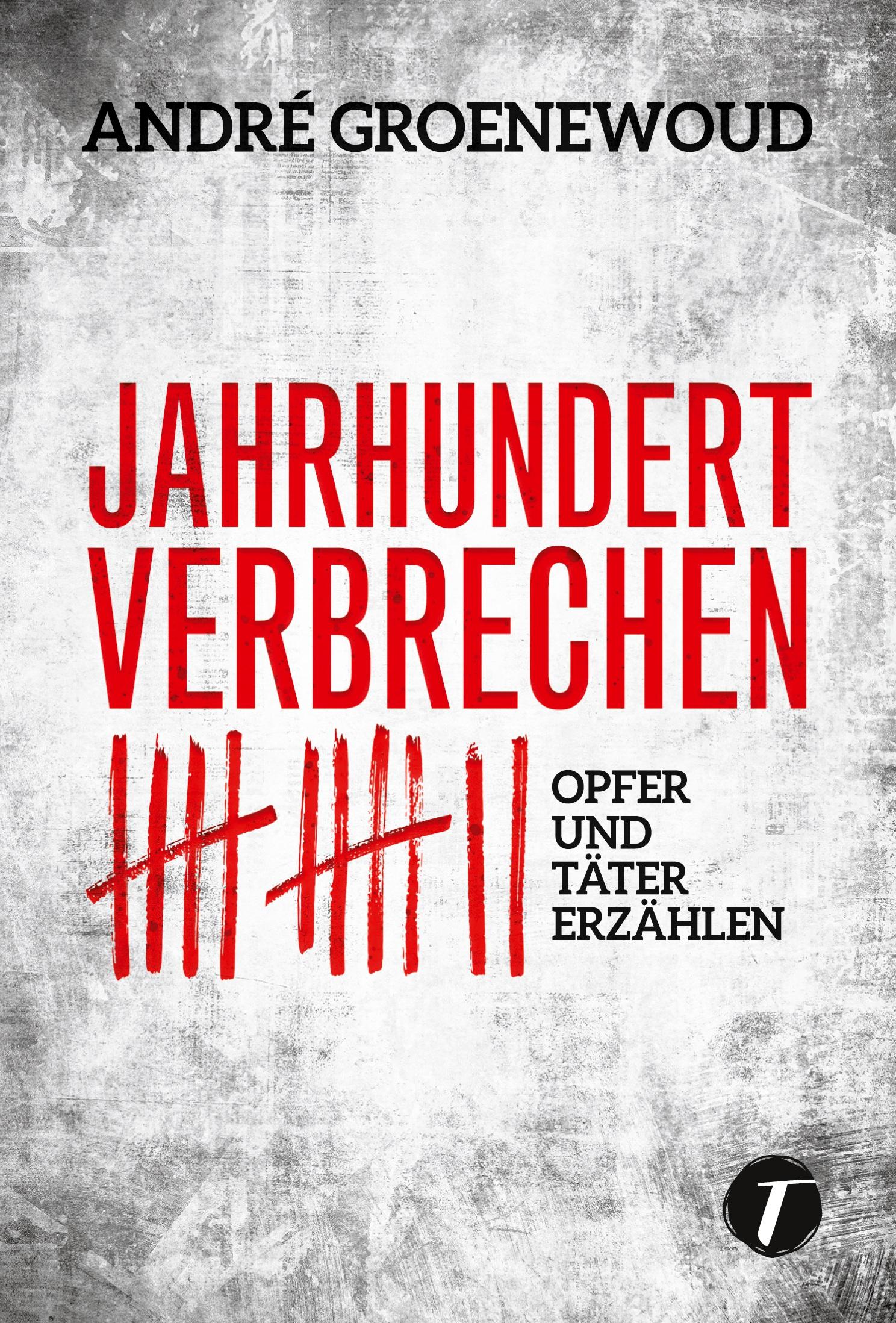 Cover: 9782496714005 | Jahrhundertverbrechen | Opfer und Täter erzählen | André Groenewoud