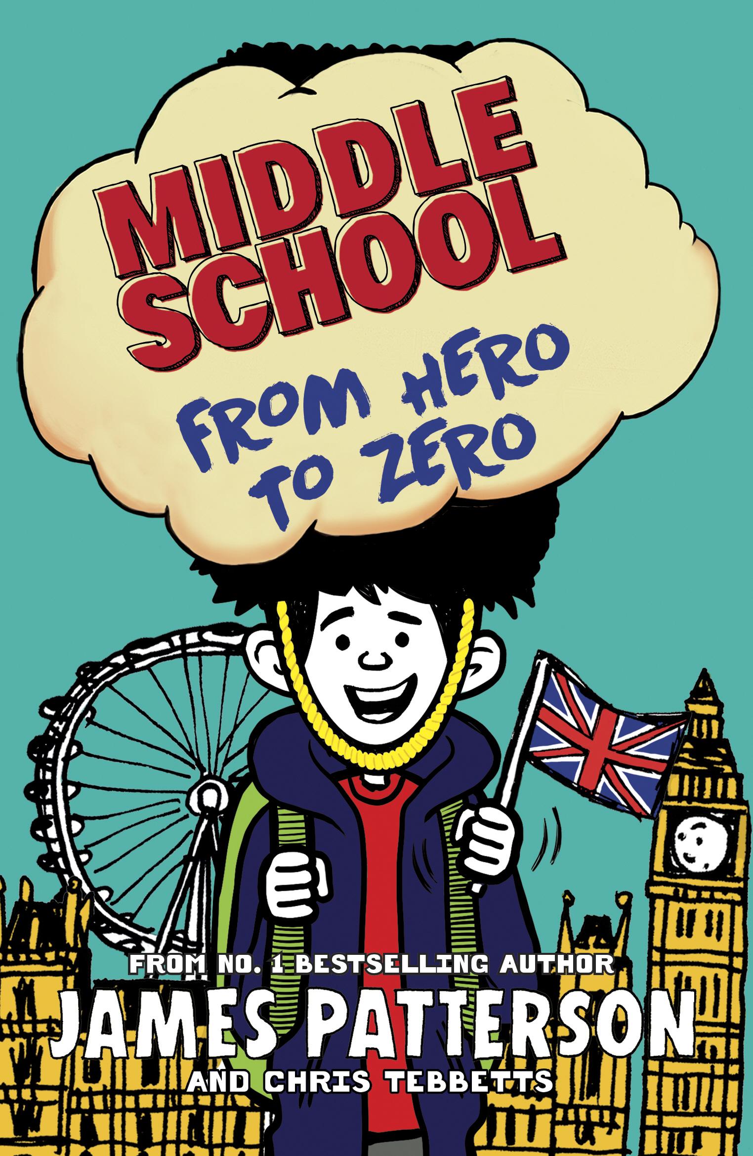 Cover: 9781784753931 | Middle School - From Hero to Zero | Middle School 10 | Patterson