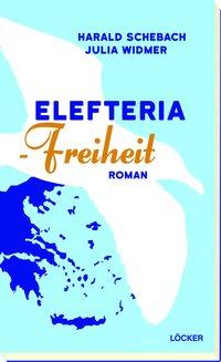 Cover: 9783854099048 | Elefteria - Freiheit | Roman | Harald/Widmer, Julia Schebach | Buch