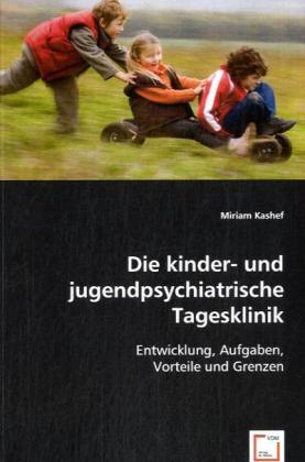 Cover: 9783639038613 | Die kinder- und jugendpsychiatrische Tagesklinik | Miriam Kashef