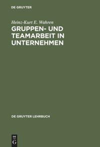 Cover: 9783110142730 | Gruppen- und Teamarbeit in Unternehmen | Heinz-Kurt E. Wahren | Buch