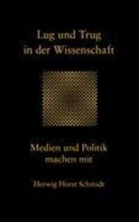 Cover: 9783844897760 | Lug und Trug in der Wissenschaft | Medien und Politik machen mit