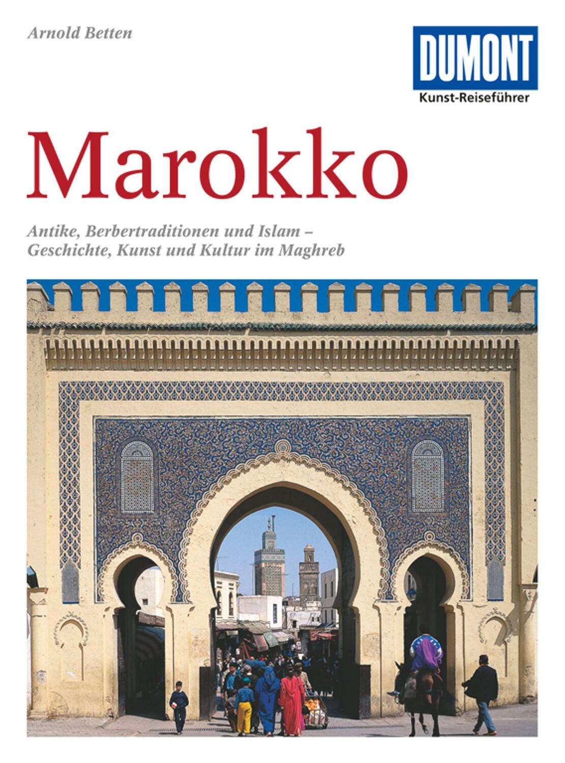 Cover: 9783770139354 | DuMont Kunst-Reiseführer Marokko | Arnold Betten | Taschenbuch | 2011