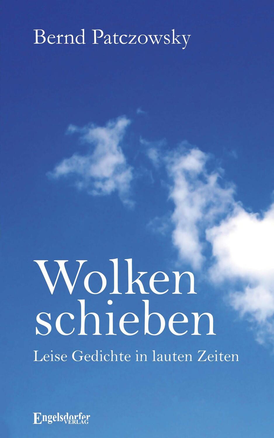 Cover: 9783969408353 | Wolken schieben | Leise Gedichte in lauten Zeiten | Bernd Patczowsky