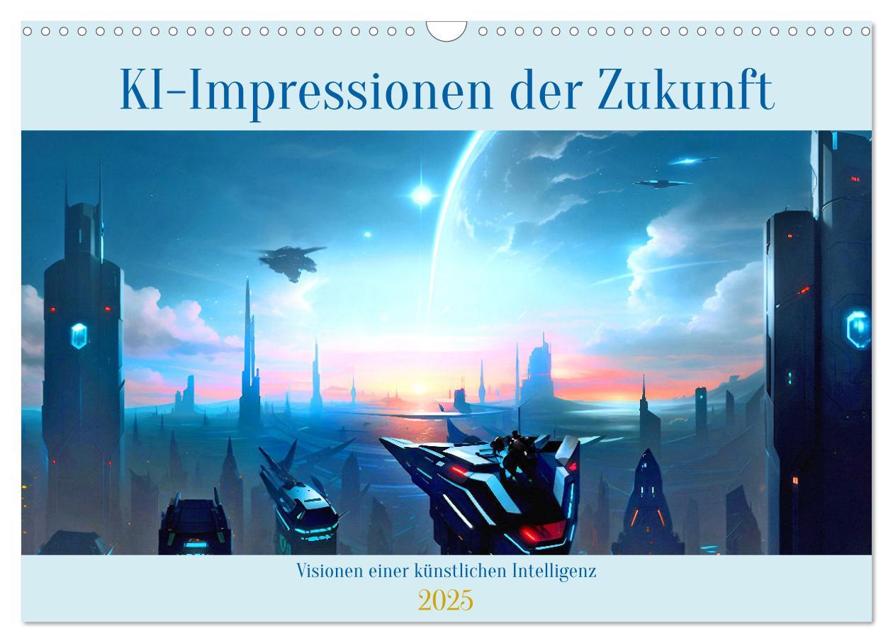 Cover: 9783383903892 | KI-Impressionen der Zukunft (Wandkalender 2025 DIN A3 quer),...