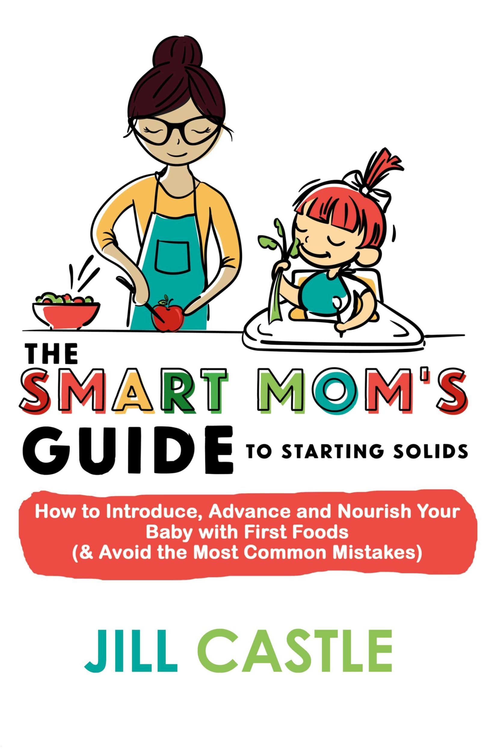 Cover: 9781732591806 | The Smart Mom's Guide to Starting Solids | Jill Castle | Taschenbuch