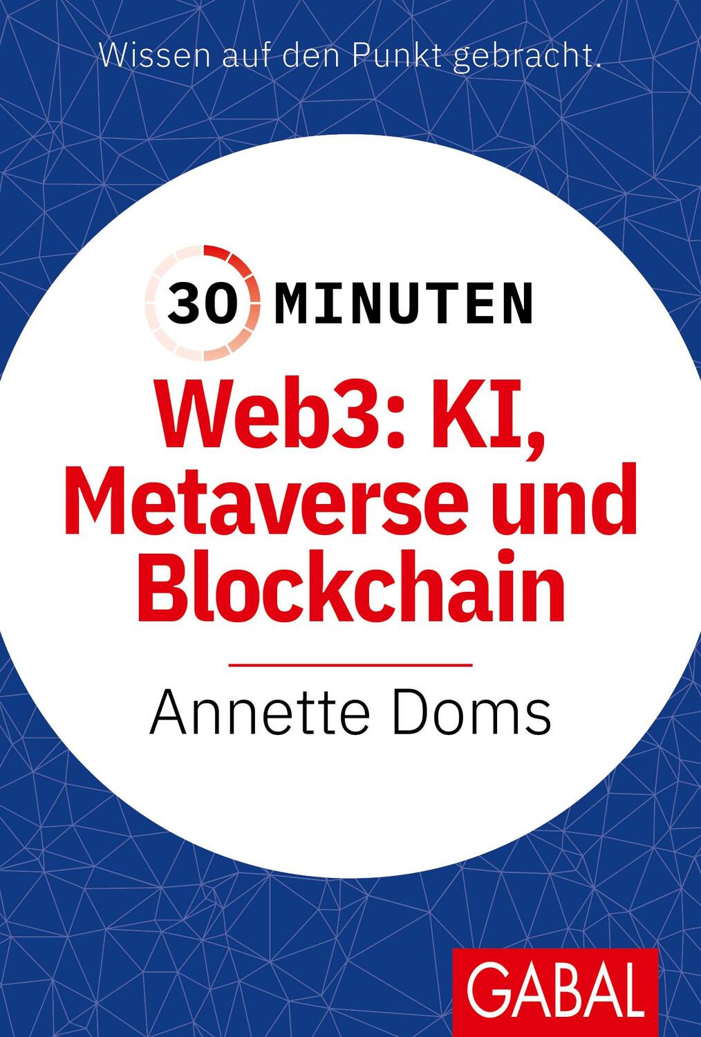 Cover: 9783967392210 | 30 Minuten Web3: KI, Metaverse und Blockchain | Annette Doms | Buch