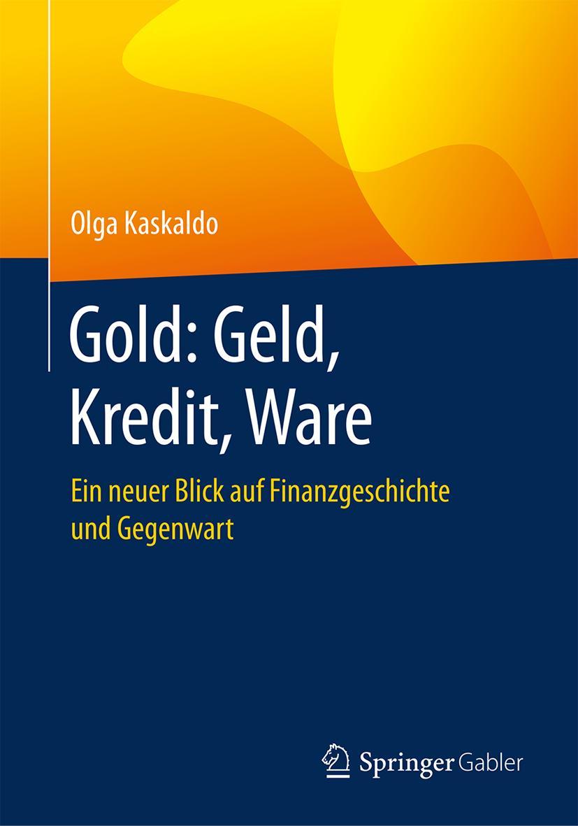 Cover: 9783658217273 | Gold: Geld, Kredit, Ware | Olga Kaskaldo | Taschenbuch | viii | 2018