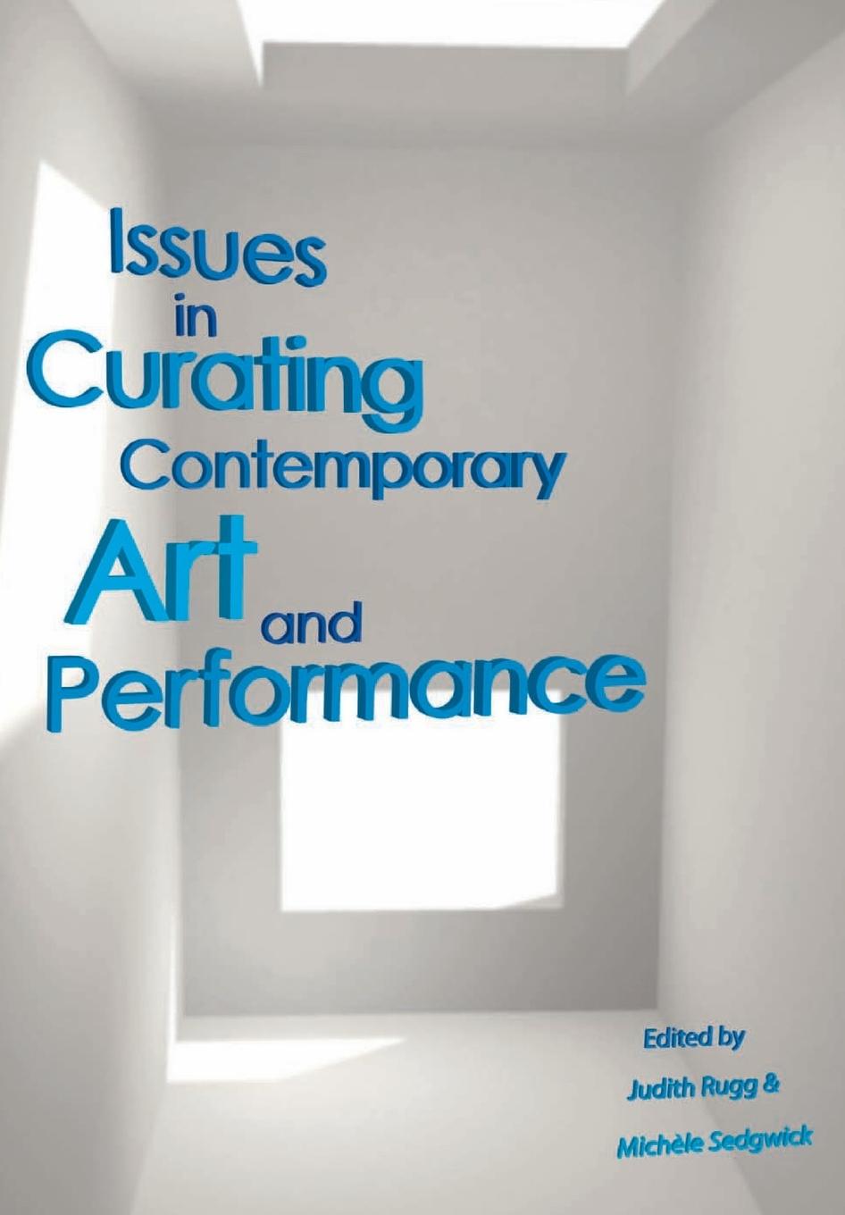 Cover: 9781841505367 | Issues in Curating Contemporary Art and Performance | Rugg (u. a.)