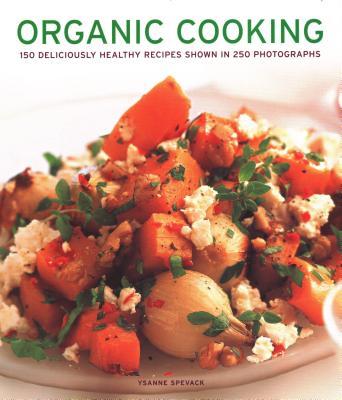 Cover: 9781781460078 | Organic Cooking: 150 Deliciously Healthy Recipes Shown in 250...