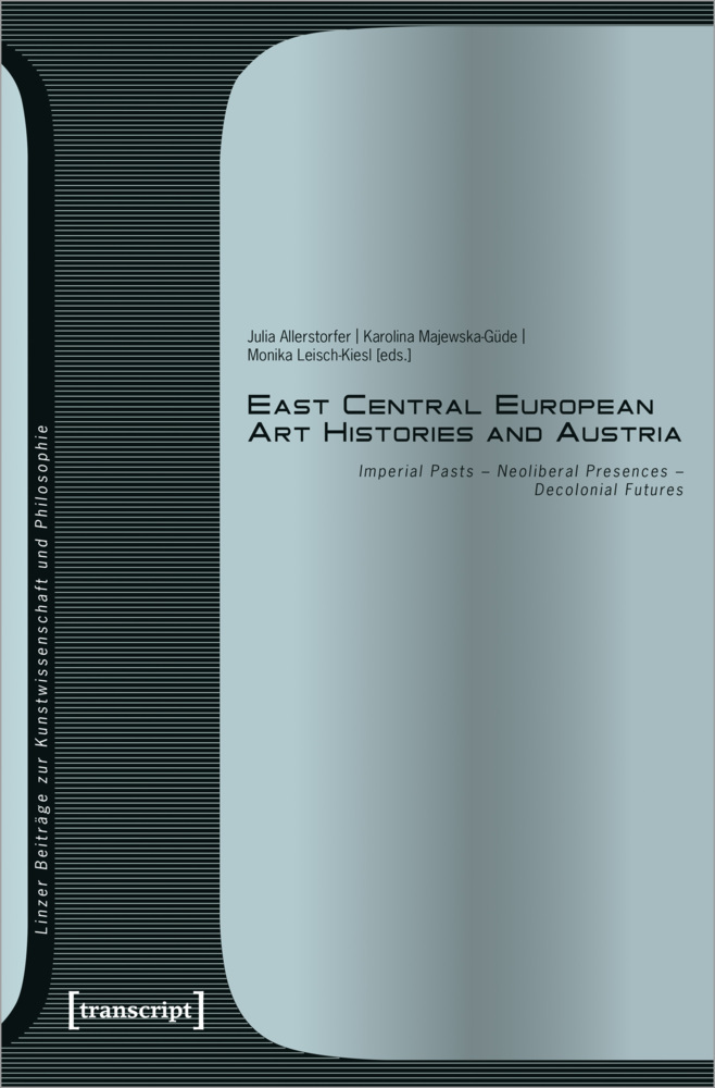 Cover: 9783837673630 | East Central European Art Histories and Austria | Taschenbuch | 418 S.