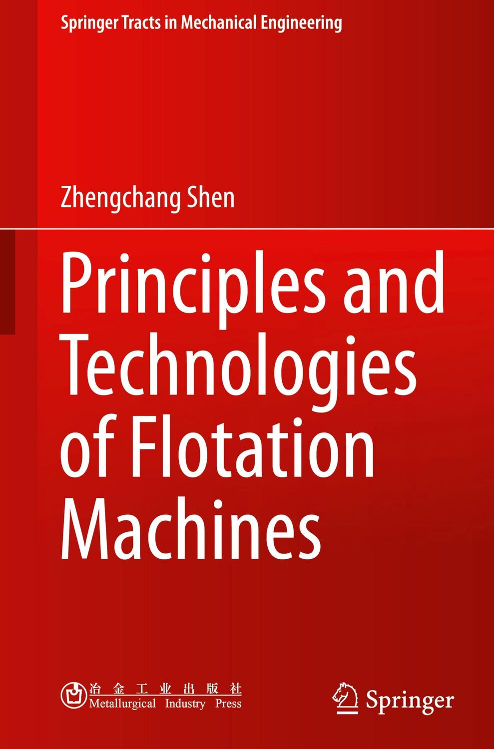 Cover: 9789811603310 | Principles and Technologies of Flotation Machines | Zhengchang Shen