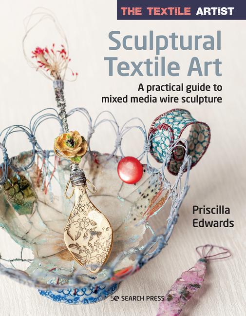 Cover: 9781782219002 | The Textile Artist: Sculptural Textile Art | Priscilla Edwards | Buch