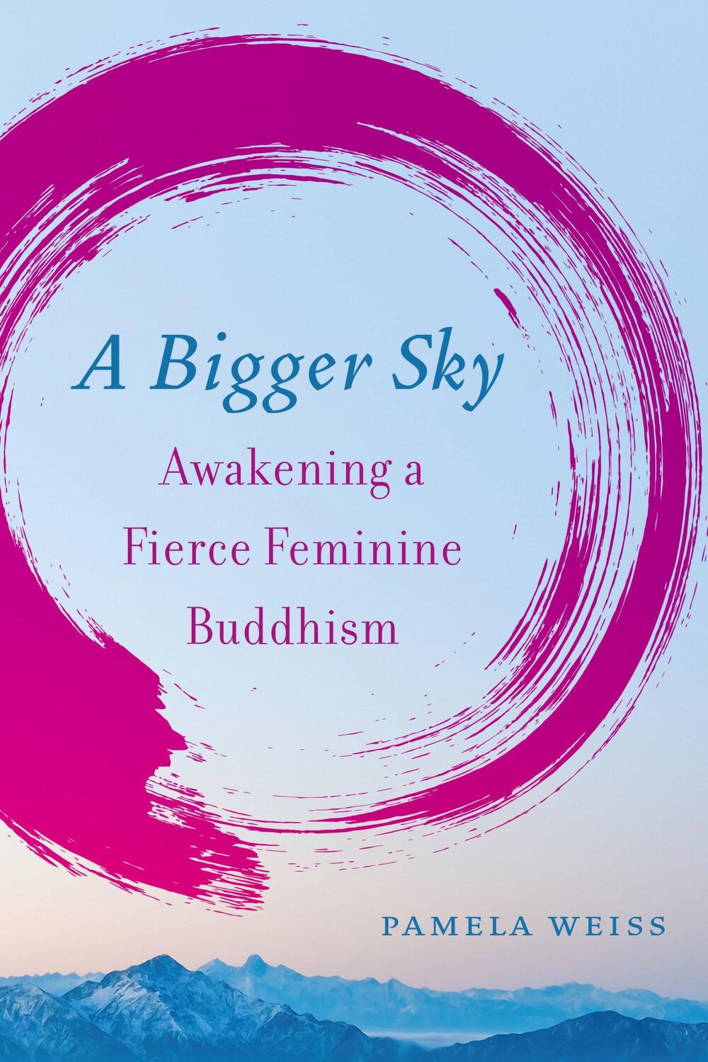 Cover: 9781623174750 | A Bigger Sky: Awakening a Fierce Feminine Buddhism | Pamela Weiss