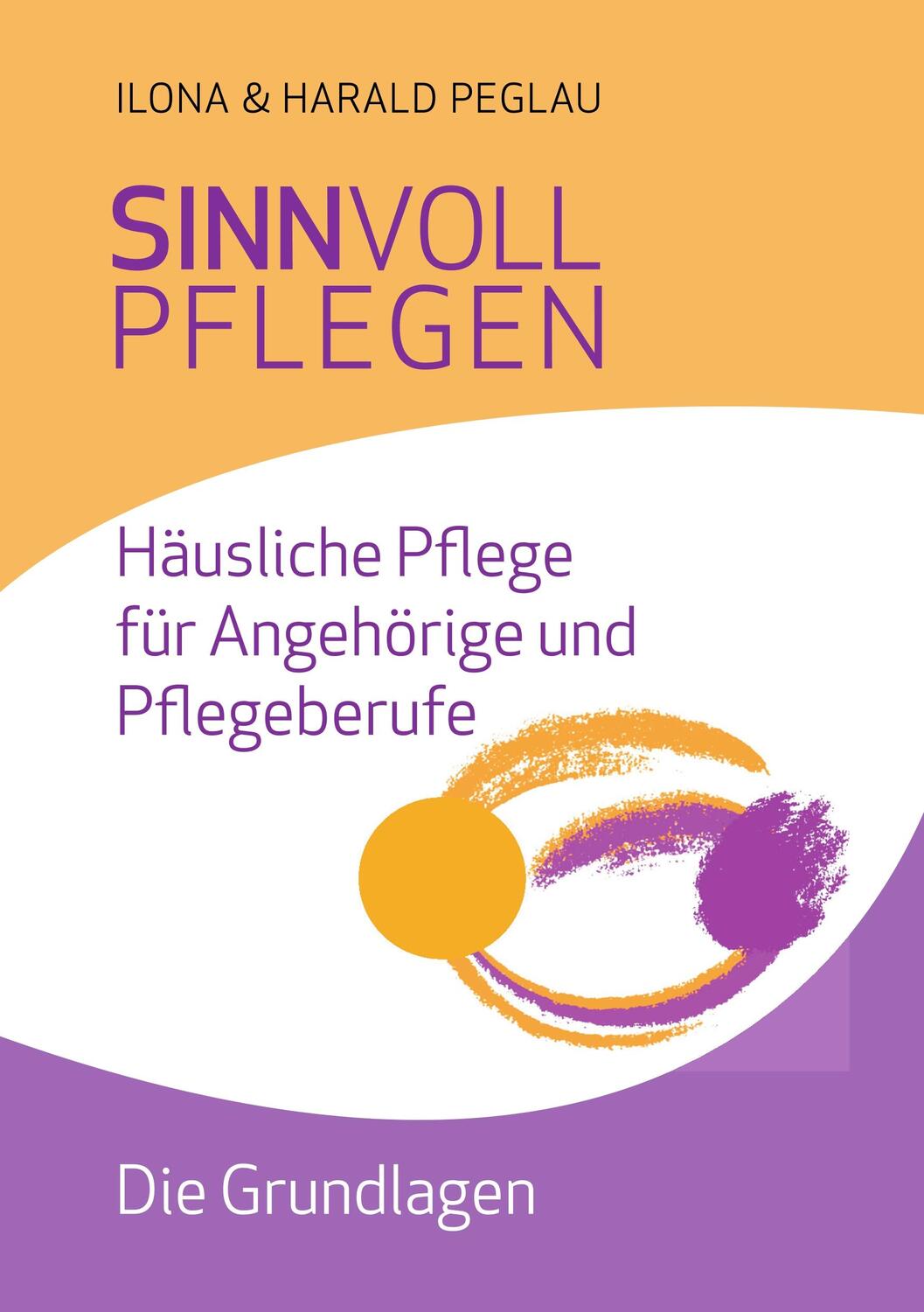 Cover: 9783752845938 | Sinnvoll pflegen | Häusliche Pflege für Angehörige und Pflegeberufe