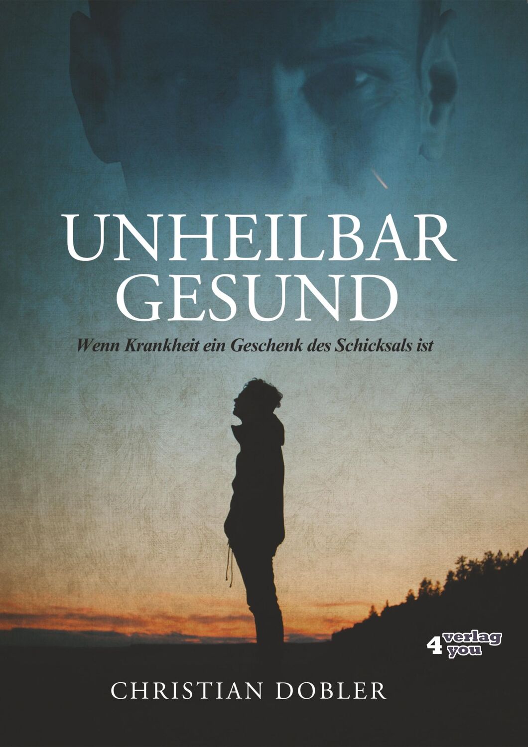 Cover: 9783947183227 | UNHEILBAR GESUND | Wenn Krankheit ein Geschenk des Schicksals ist