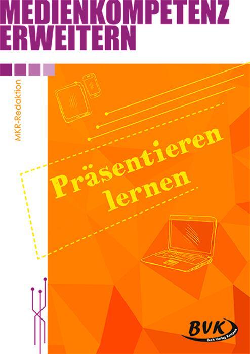 Cover: 9783965201071 | Medienkompetenz erweitern: Präsentieren lernen | MKR-Redaktion | 32 S.