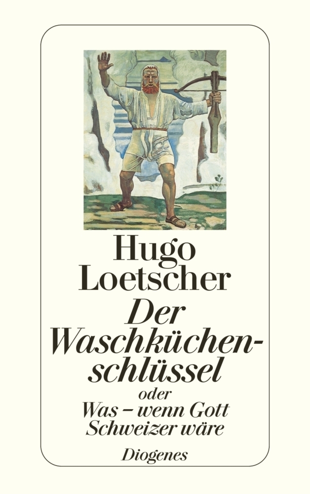 Cover: 9783257216332 | Der Waschküchenschlüssel | oder Was - wenn Gott Schweizer wäre | Buch