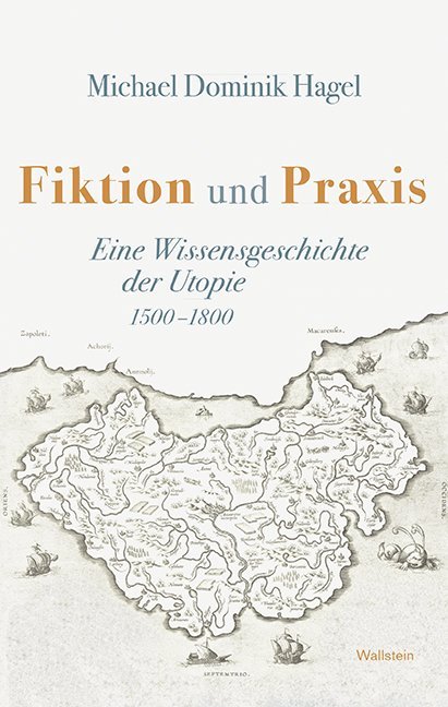 Cover: 9783835319462 | Fiktion und Praxis | Eine Wissensgeschichte der Utopie, 1500-1800