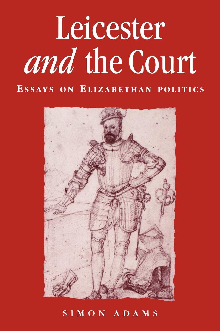 Cover: 9780719053252 | Leicester and the court | Essays on Elizabethan politics | Simon Adams