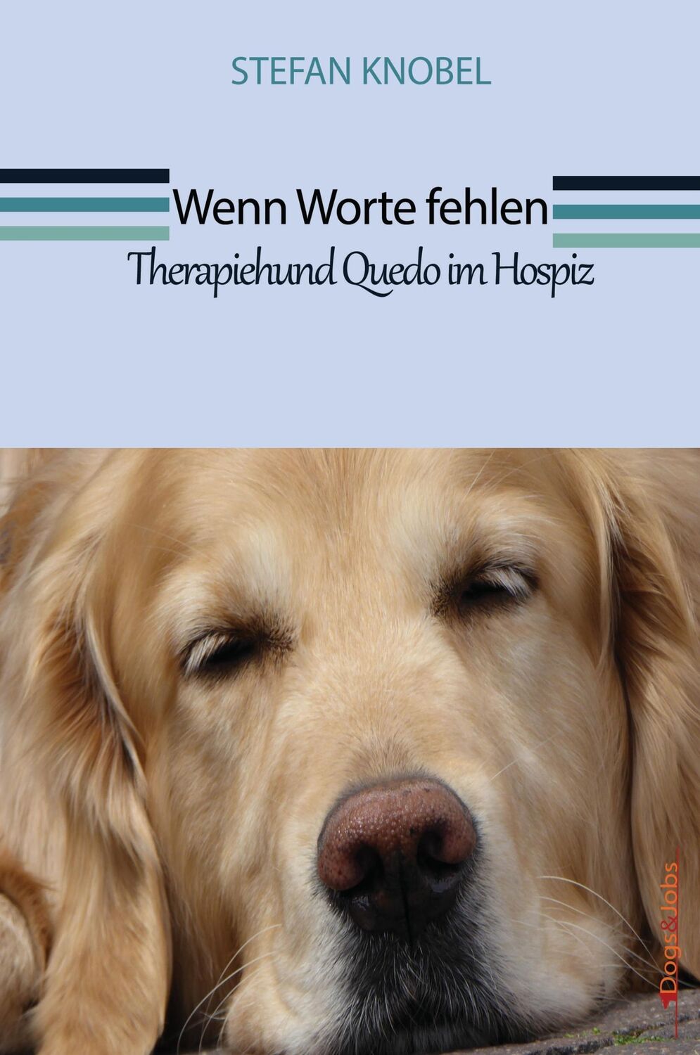 Cover: 9783944473192 | Wenn Worte fehlen | Therapiehund Quedo im Hospiz | Stefan Knobel