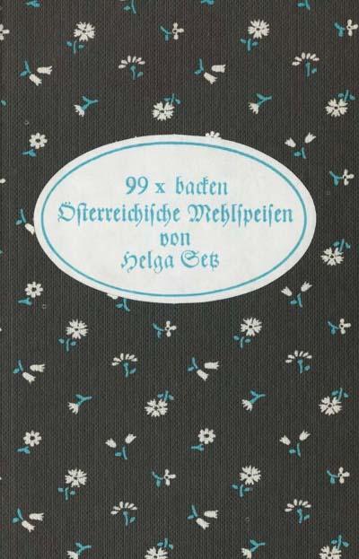 Cover: 9783853663998 | 99 x backen | Österreichische Mehlspeisen | Helga Setz | Buch | 1982