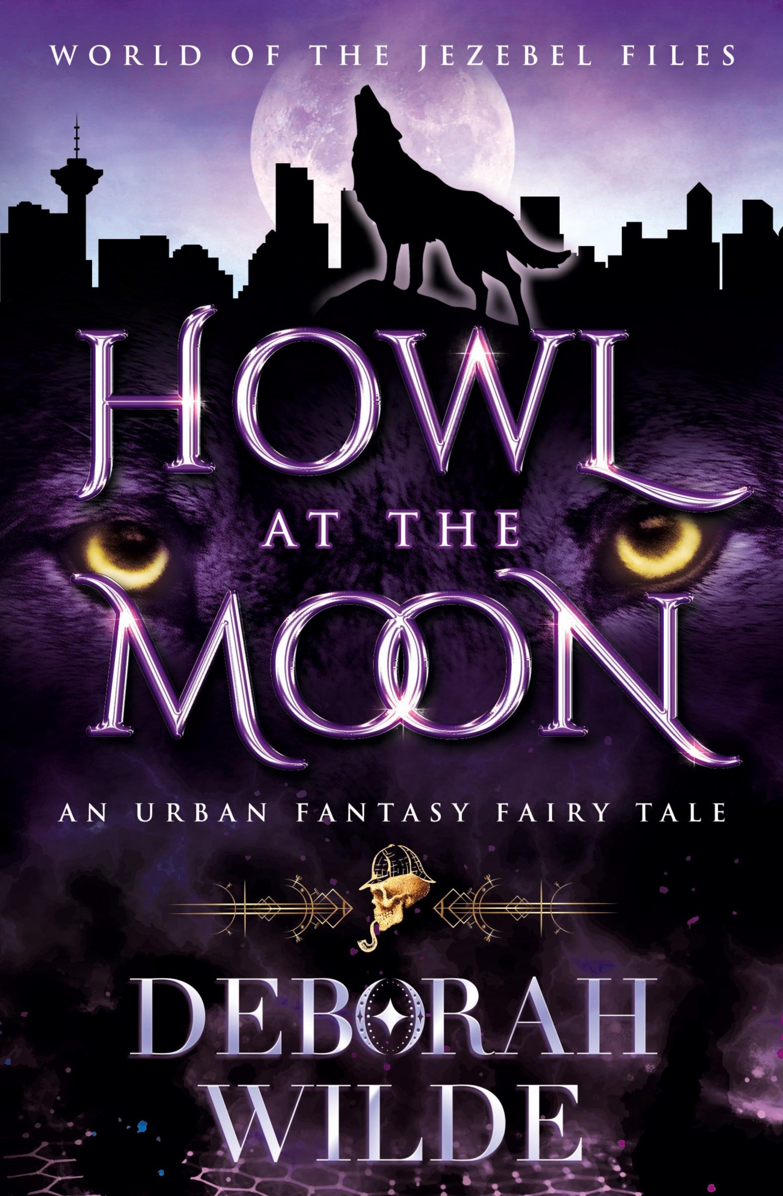 Cover: 9781998888016 | Howl at the Moon | An Urban Fantasy Fairy Tale | Deborah Wilde | Buch