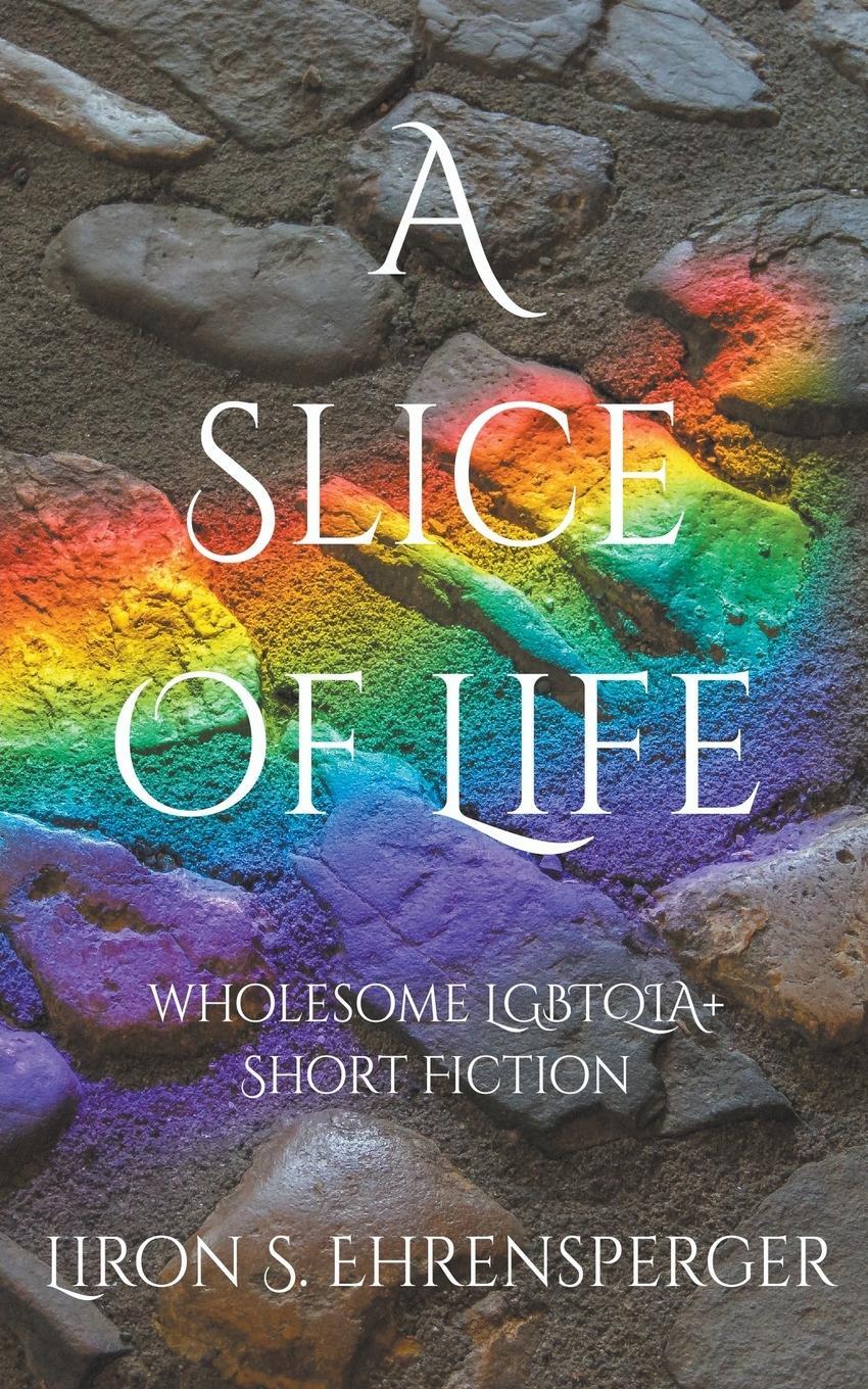 Cover: 9798201641504 | A Slice of Life | Liron S. Ehrensperger | Taschenbuch | Paperback