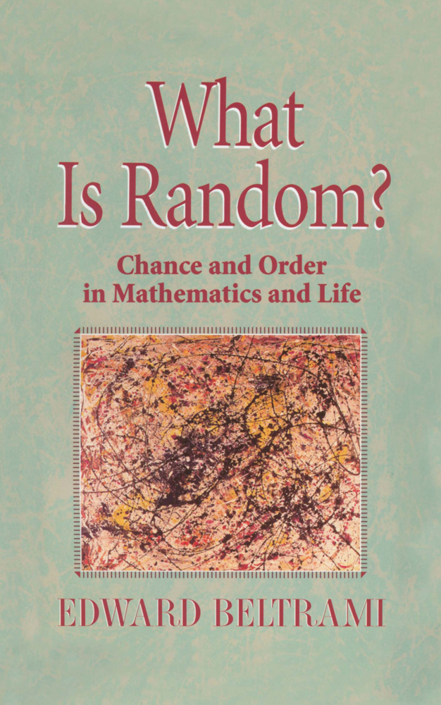 Cover: 9781461271567 | What Is Random? | Chance and Order in Mathematics and Life | Beltrami