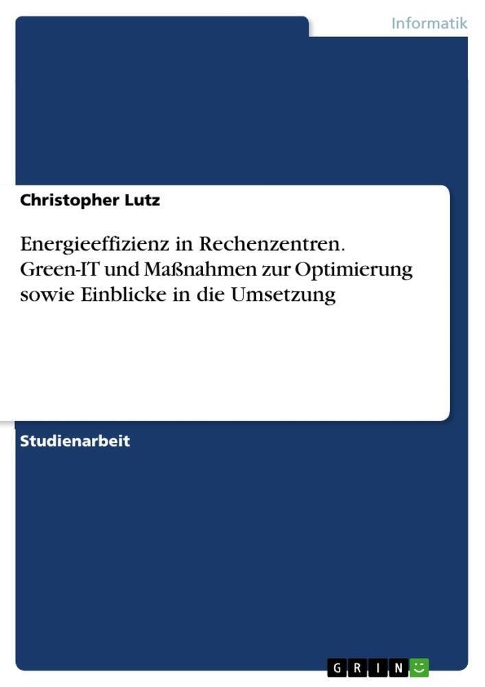 Cover: 9783668526976 | Energieeffizienz in Rechenzentren. Green-IT und Maßnahmen zur...