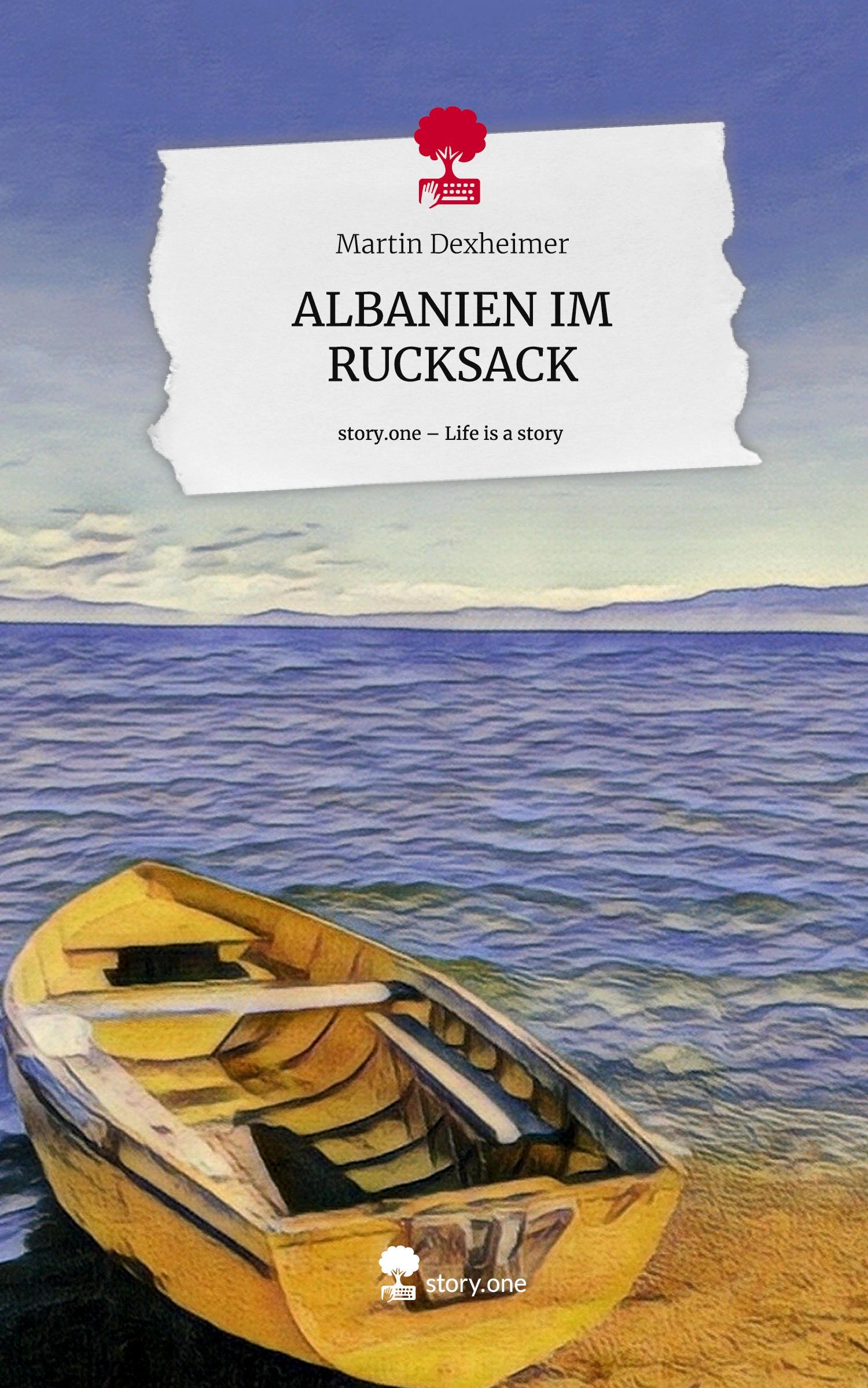 Cover: 9783711573629 | ALBANIEN IM RUCKSACK. Life is a Story - story.one | Martin Dexheimer