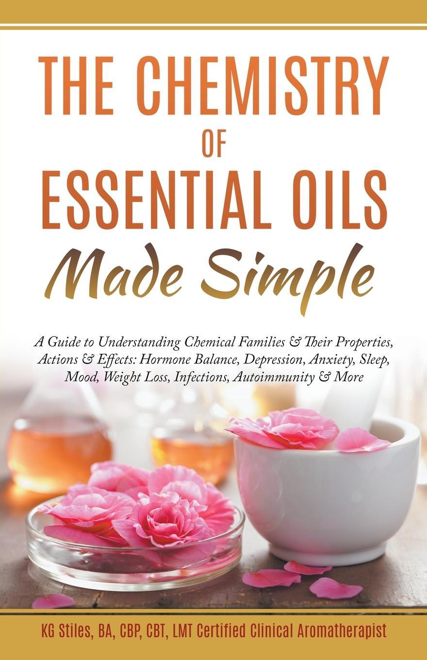 Cover: 9781393085874 | The Chemistry of Essential Oils Made Simple | Kg Stiles | Taschenbuch