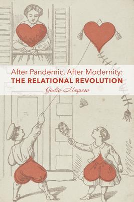 Cover: 9781587310065 | After Pandemic, After Modernity | The Relational Revolution | Maspero