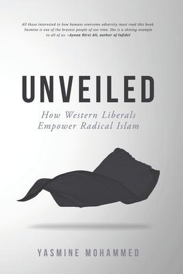 Cover: 9781999240509 | Unveiled: How Western Liberals Empower Radical Islam | Mohammed | Buch