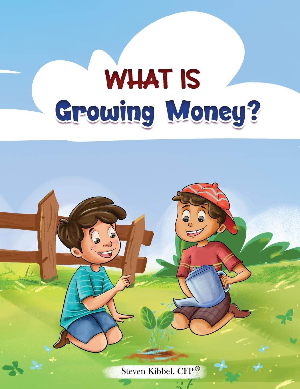 Cover: 9781962735025 | What is Growing Money? | Steven Kibbel | Taschenbuch | Englisch | 2024