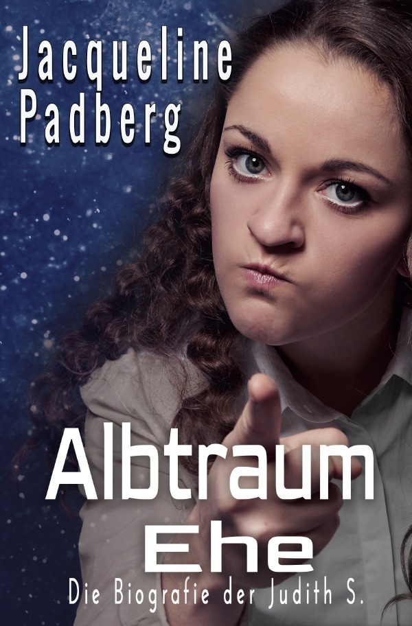 Cover: 9783756504893 | Albtraum Ehe | Die Biografie der Judith S. | Jacqueline Padberg | Buch