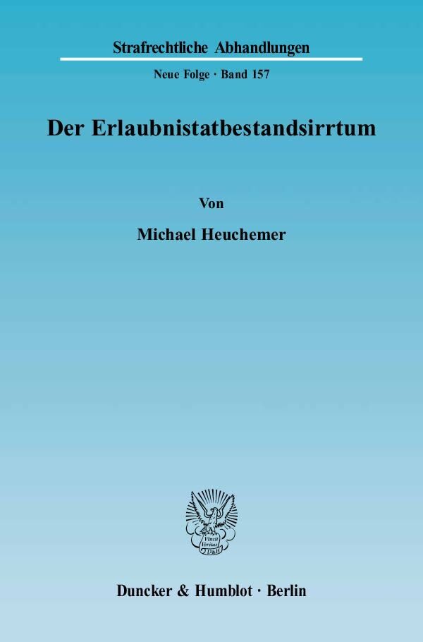 Cover: 9783428116126 | Der Erlaubnistatbestandsirrtum. | Dissertationsschrift | Heuchemer