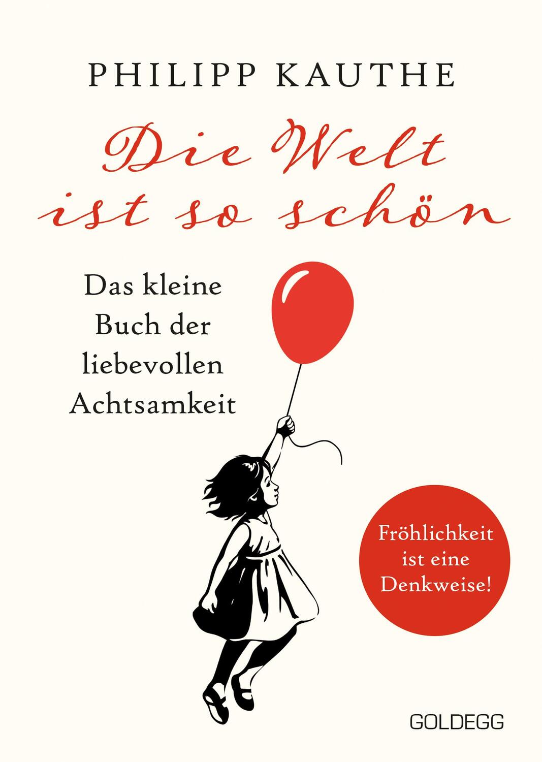 Cover: 9783990602973 | Die Welt ist so schön | Das kleine Buch der liebevollen Achtsamkeit