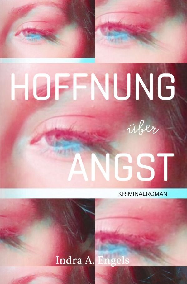 Cover: 9783758487279 | Hoffnung über Angst | DE | Indra A. Engels | Taschenbuch | 692 S.