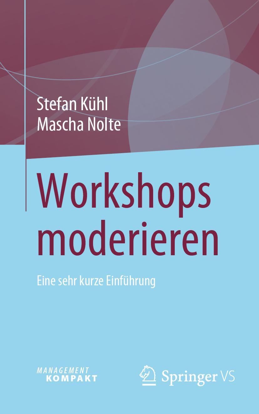 Cover: 9783658409173 | Workshops moderieren | Eine sehr kurze Einführung | Nolte (u. a.) | IX