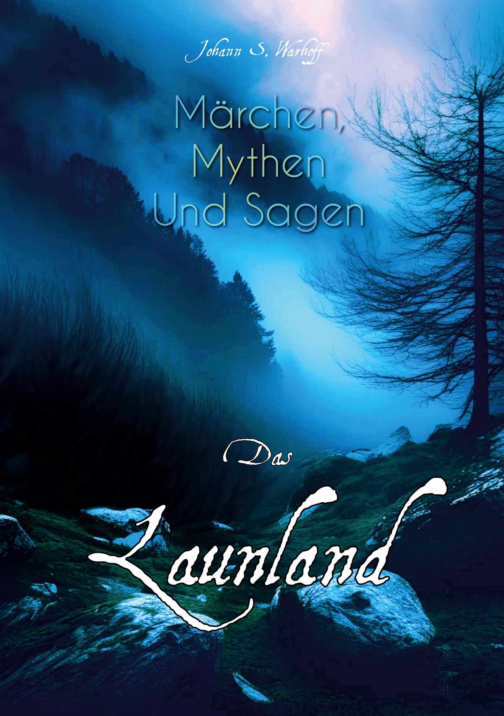 Cover: 9783759268877 | Das Launland | Märchen, Mythen und Sagen | Johann S. Warhoff | Buch