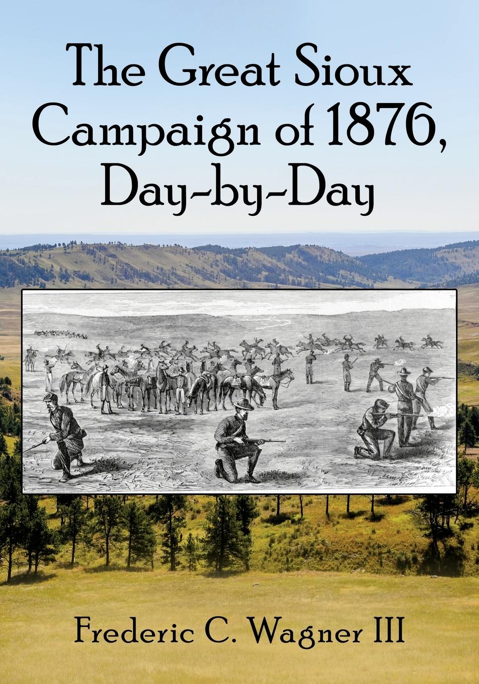 Cover: 9781476682143 | The Great Sioux Campaign of 1876, Day-by-Day | Frederic C. Wagner