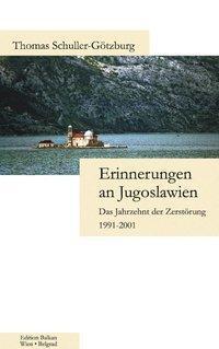 Cover: 9783831140978 | Erinnerungen an Jugoslawien | Das Jahrzehnt der Zerstörung 1991-2001