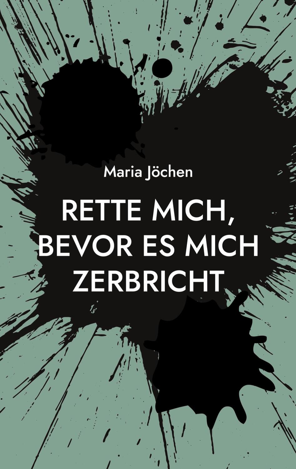 Cover: 9783757861728 | Rette mich, bevor es mich zerbricht | Maria Jöchen | Taschenbuch