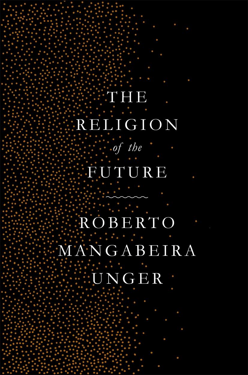 Cover: 9781784787301 | The Religion of the Future | Roberto Mangabeira Unger | Taschenbuch