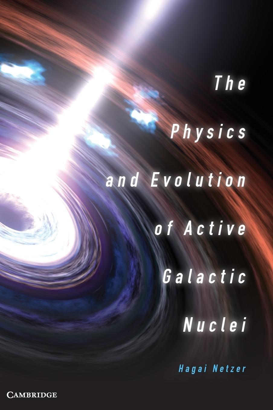 Cover: 9781107021518 | The Physics and Evolution of Active Galactic Nuclei | Hagai Netzer