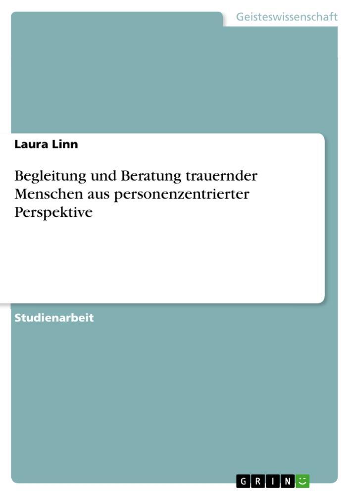 Cover: 9783346735973 | Begleitung und Beratung trauernder Menschen aus personenzentrierter...