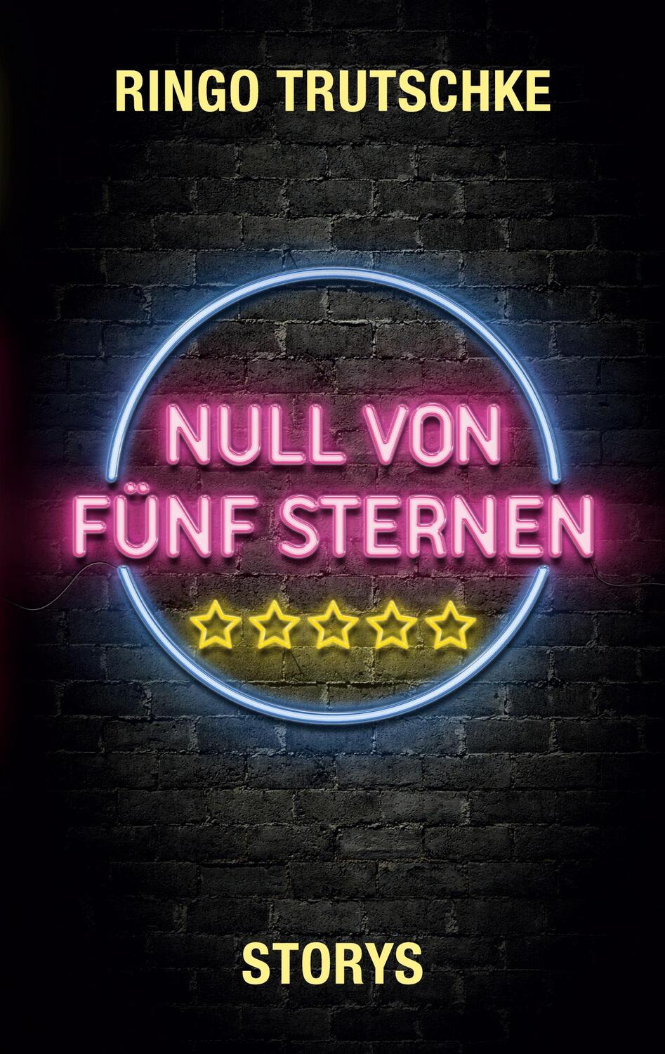 Cover: 9783755716037 | Null von fünf Sternen | Storys | Ringo Trutschke | Taschenbuch