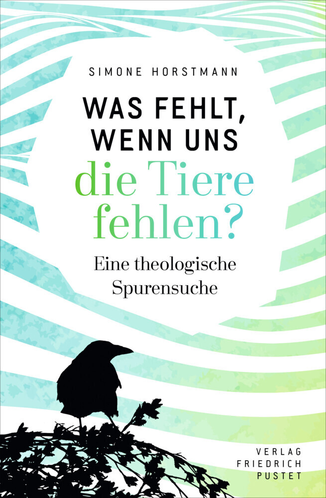 Cover: 9783791731964 | Was fehlt, wenn uns die Tiere fehlen? | Eine theologische Spurensuche