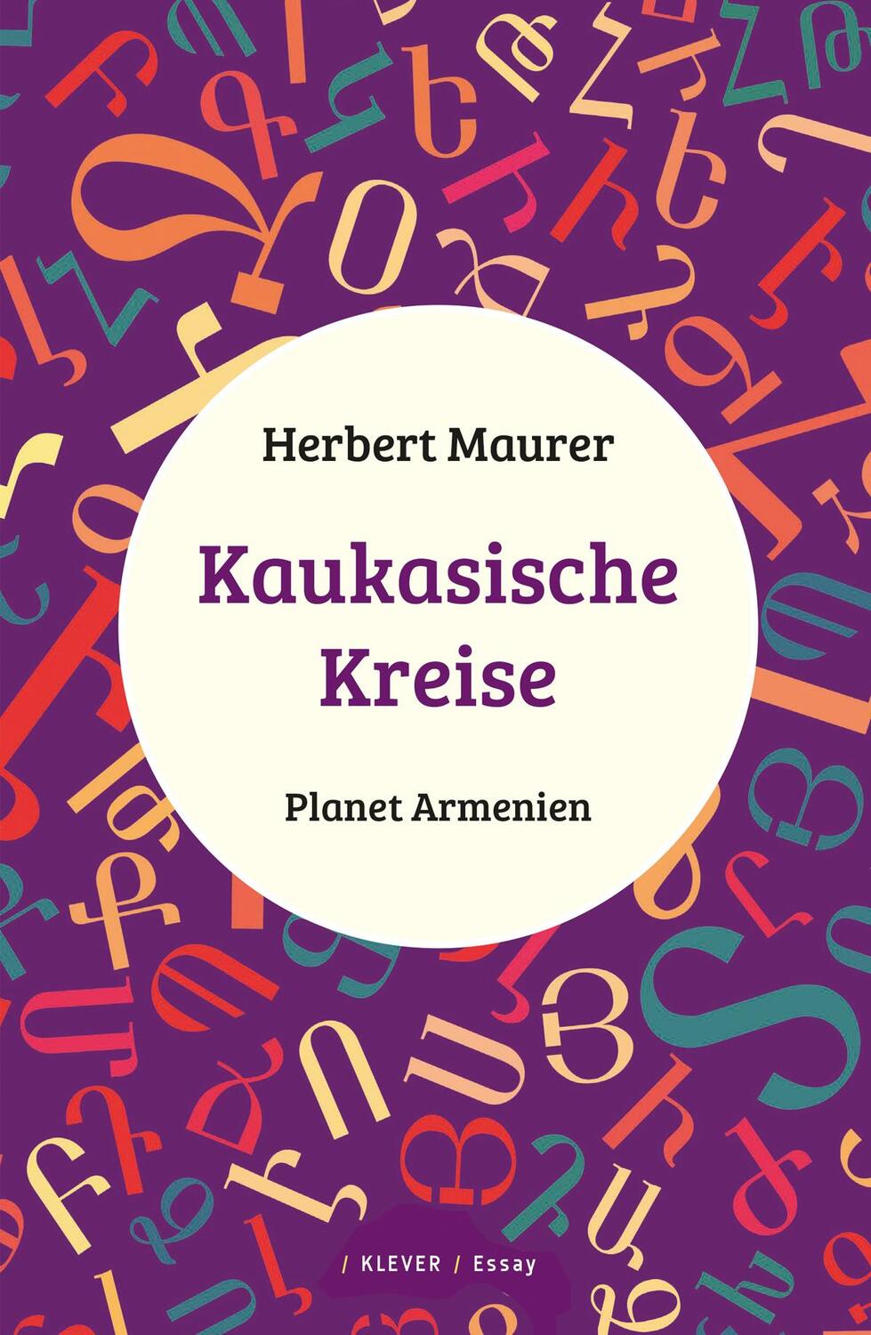 Cover: 9783991560098 | Kaukasische Kreise | Planet Armenien. Essays | Herbert Maurer | Buch